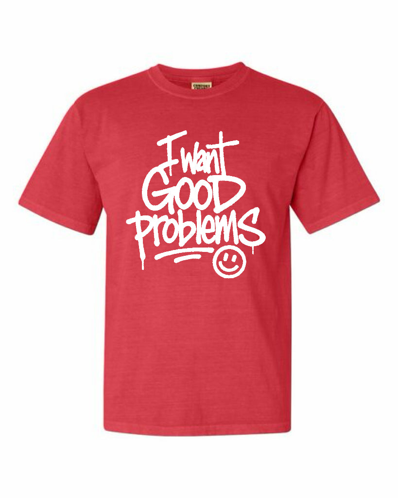 “I Want Good Problems” tee