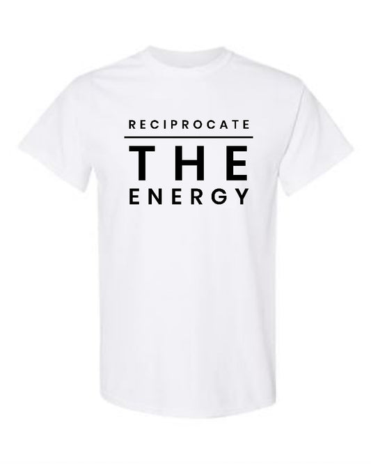 Reciprocate THE ENERGY - T-Shirt #ReciprocateTheEnergyCollection