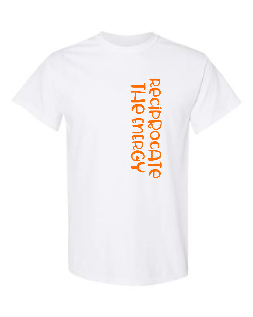 Reciprocate The Energy - T-Shirt #ReciprocateTheEnergyCollection